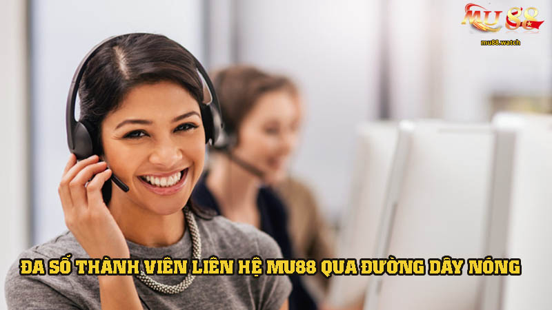 Đa số thành viên đều chọn liên hệ nhà cái này qua đường dây nóng